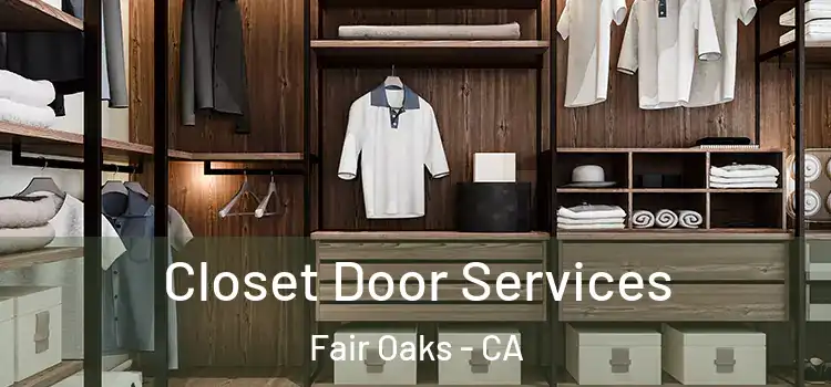  Closet Door Services Fair Oaks - CA