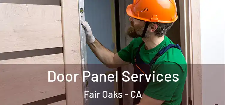 Door Panel Services Fair Oaks - CA