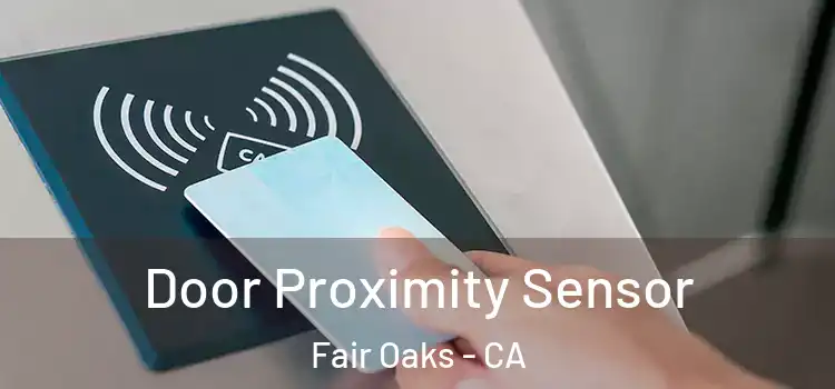  Door Proximity Sensor Fair Oaks - CA