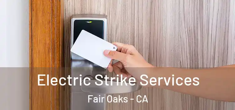  Electric Strike Services Fair Oaks - CA