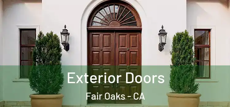 Exterior Doors Fair Oaks - CA