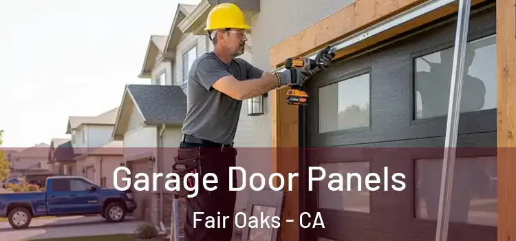  Garage Door Panels Fair Oaks - CA