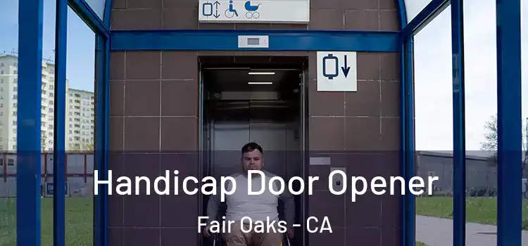 Handicap Door Opener Fair Oaks - CA