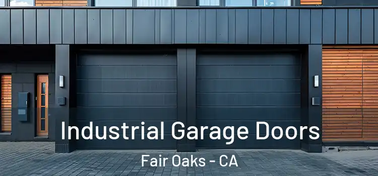  Industrial Garage Doors Fair Oaks - CA