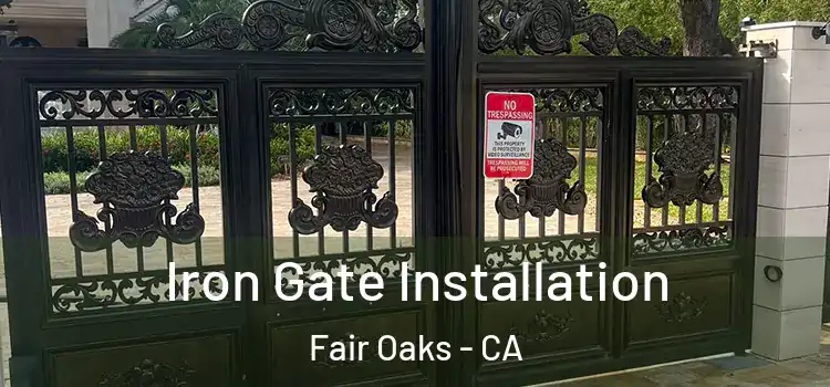  Iron Gate Installation Fair Oaks - CA