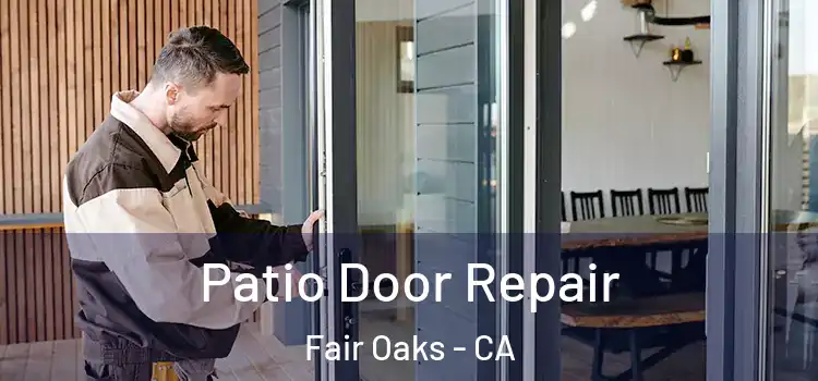 Patio Door Repair Fair Oaks - CA