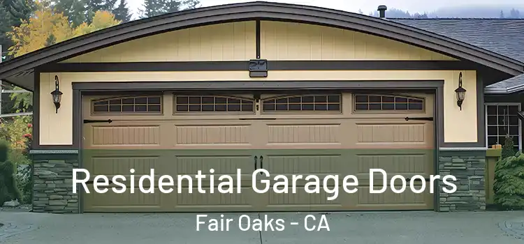  Residential Garage Doors Fair Oaks - CA