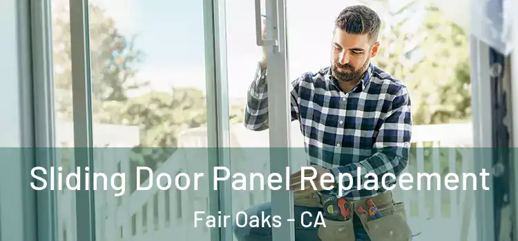  Sliding Door Panel Replacement Fair Oaks - CA