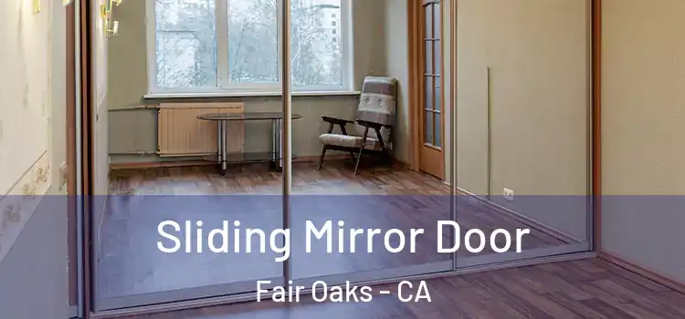  Sliding Mirror Door Fair Oaks - CA