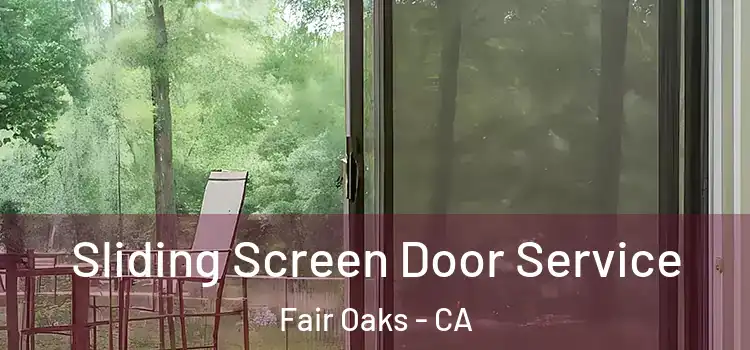 Sliding Screen Door Service Fair Oaks - CA